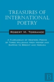 Treasures Of International Poetry: A Florilegium Of Western Poems Of Three Millenia From Homer And Sappho To Brecht And Neruda