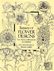 Treasury Of Flower Designs For Artists, Embroiderers And Craftsmen