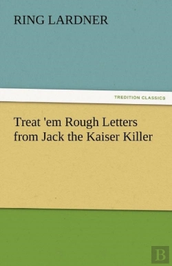 Bertrand.pt - Treat 'Em Rough Letters From Jack The Kaiser Killer