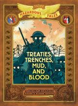 Treaties, Trenches, Mud, And Blood: Bigger & Badder Edition (Nathan Hale'S Hazardous Tales #4)