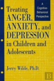 Treating Anger, Anxiety, And Depression In Children And Adolescents