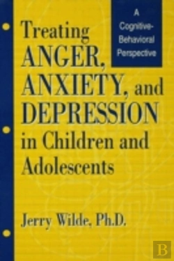 Bertrand.pt - Treating Anger, Anxiety, And Depression In Children And Adolescents