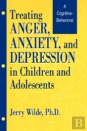 Treating Anger, Anxiety, And Depression In Children And Adolescents