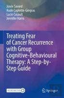 Treating Fear Of Cancer Recurrence With Group Cognitive-Behavioural Therapy: A Step-By-Step Guide