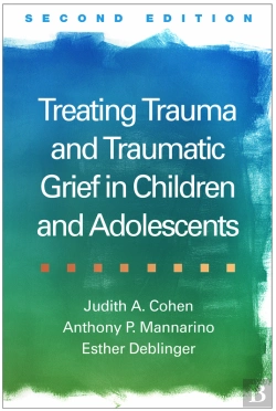 Bertrand.pt - Treating Trauma And Traumatic Grief In Children And Adolescents
