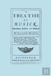 Treatise Of Musick: Speculative, Practical And Historical
