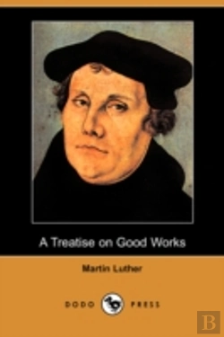 Bertrand.pt - Treatise On Good Works (Dodo Press)