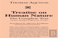 Treatise On Human Nature Â€“ The Complete Text (Summa Theologiae I, Questions 75â€“102)