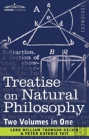 Treatise On Natural Philosophy (Two Volumes In One)