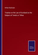 Treatise On The Law Of Scotland On The Subject Of Teinds Or Tithes