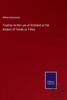 Treatise On The Law Of Scotland On The Subject Of Teinds Or Tithes
