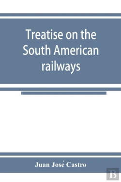 Bertrand.pt - Treatise On The South American Railways And The Great International Lines
