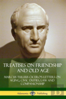 Treatises On Friendship And Old Age