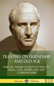 Treatises On Friendship And Old Age