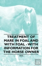 Treatment Of Mare In Foal And With Foal - With Information For The Horse Owner
