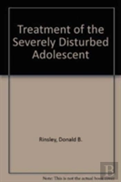 Treatment Of The Severely Disturbed Adolescent