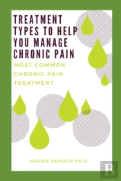 Treatment Types To Help You Manage Chronic Pain