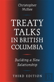 Treaty Talks In British Columbia, Third Edition
