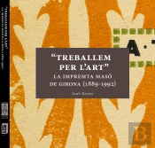Treballem Per L'Art, La Impremta Masùó De Girona (1889-1992)