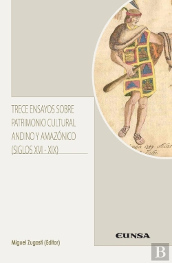 Bertrand.pt - Trece Ensayos Sobre Patrimonio Cultural Andino Y Amazónico (Siglos Xvi-Xix)