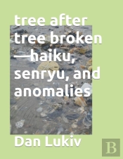 Tree After Tree Broken-Haiku, Senryu, An