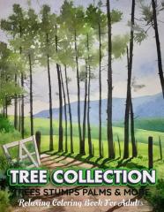 Tree Collection Trees Stumps Palms & More Relaxing Coloring Book For Adults
