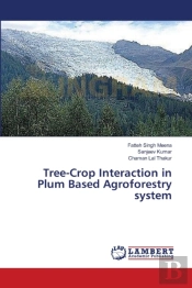 Tree-Crop Interaction In Plum Based Agroforestry System