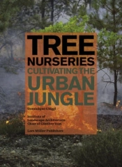 Tree Nurseries - Cultivating The Urban Jungle