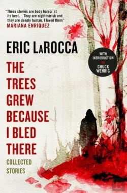 Bertrand.pt - Trees Grew Because I Bled There: Collected Stories