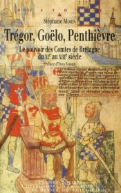 Trégor, Goëlo, Penthièvre ; Le Pouvoir Des Comtes De Bretagne Du Xi Au Xiii Siècle