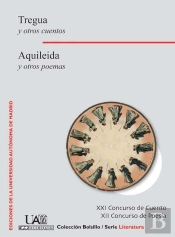 Tregua Y Otros Cuentos. Aquileida Y Otros Poemas