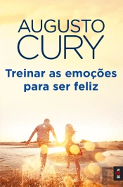 Treinar as Emoções para ser Feliz