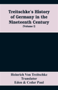 Treitschke'S History Of Germany In The Nineteenth Century (Volume I)