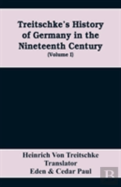 Treitschke'S History Of Germany In The Nineteenth Century (Volume I)