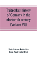 Treitschke'S History Of Germany In The Nineteenth Century (Volume Vii)