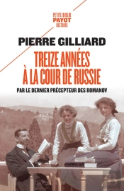Treize Années À La Cour De Russie ; Par Le Dernier Précepteur Des Romanov