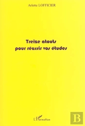 Treize Atouts Pour Reussir Vos Etudes