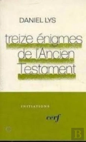 Treize Énigmes De L'Ancien Testament