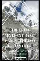 Trekking Everest Base Camp - The Day To Day Guide