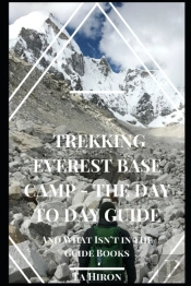 Trekking Everest Base Camp - The Day To Day Guide