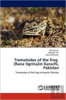 Trematodes Of The Frog (Rana Tigrina)In Karachi, Pakistan