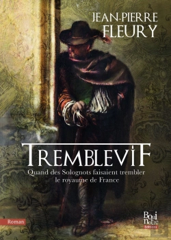 Bertrand.pt - Tremblevif : Quand Les Solognots Faisaient Trembler Le Royaume De France