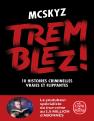 Tremblez ! 10 Histoires Criminelles Vraies Et Flippantes