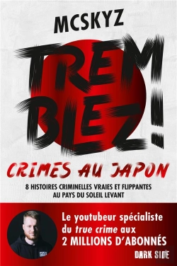 Bertrand.pt - Tremblez ! Crimes Au Japon : 8 Histoires Criminelles Vraies Et Flippantes Au Pays Du Soleil Levant