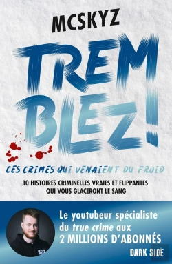 Bertrand.pt - Tremblez : Crimes Qui Venaient Du Froid ; 10 Histoires Criminelles Vraies Et Flippantes Qui Vous Glaceront Le Sang
