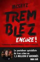 Tremblez Encore ! 10 Nouvelles Histoires Criminelles Vraies Et Flippantes
