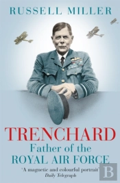Trenchard: Father Of The Royal Air Force