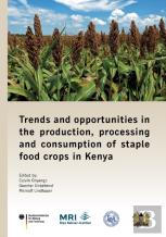 Trends And Opportunities In The Production, Processing And Consumption Of Staple Food Crops In Kenya