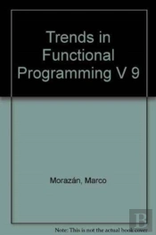Trends In Functional Programming Volume 9