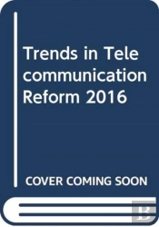 Trends In Telecommunication Reform 2016